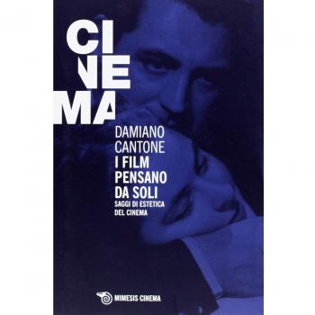 I film pensano da soli. Saggi di estetica del cinema