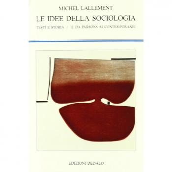 Le idee della sociologia. Testi e storia. Da Parsons ai contemporanei (Vol. 2)