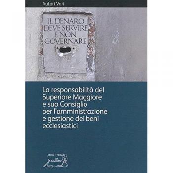 Il denaro deve servire e non governare. La responsabilità del Superiore Maggiore e suo Consiglio per l'amministrazione e gestione dei beni ecclesiastici