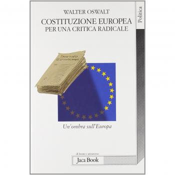 Costituzione europea. Per una critica radicale. Un'ombra sull'Europa