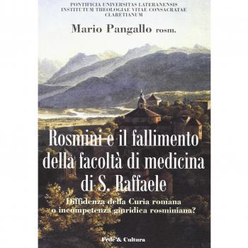Antonio Rosmini e il fallimento della facoltà di medicina di S. Raffaele. Diffidenza della curia romana o incompetenza giuridica rosminiana?
