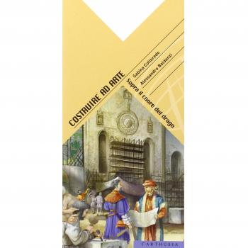 Costruire ad arte. Sopra il cuore del drago. Ediz. illustrata