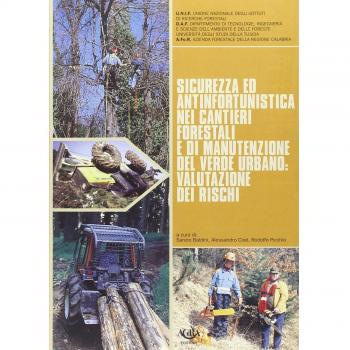 Sicurezza ed antinfortunistica nei cantieri forestali e di manutenzione del verde urbano: valutazione dei rischi
