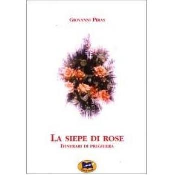 La siepe di rose. Itinerari di preghiera