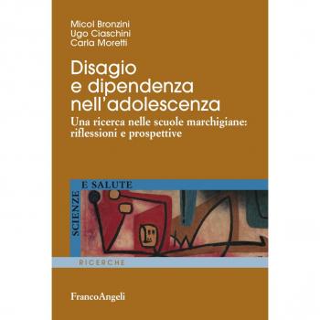 Disagio e dipendenza nell'adolescenza. Una ricerca nelle scuole marchigiane: riflessioni e prospettive
