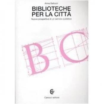 Biblioteche per la città. Nuove prospettive di un servizio pubblico