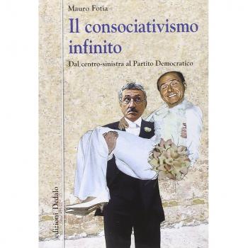 Il consociativismo infinito. Dal centro-sinistra al Partito Democratico