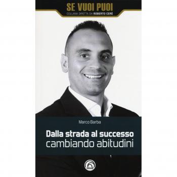 Dalla strada al successo cambiando abitudini. Come riscattarsi nella vita e nel business con 8 strategie