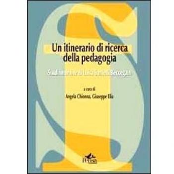 Un itinerario di ricerca della pedagogia. Studi in onore di Luisa Santelli Beccegato