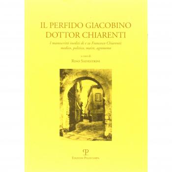 Il perfido Giacobino dottor Charenti. I manoscritti nediti di e su Francesco Chiarenti: medico, politico, maire, agronomo