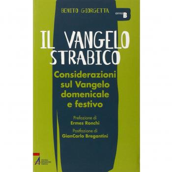 Il Vangelo strabico. Considerazioni sul vangelo domenicale e festivo. Anno B