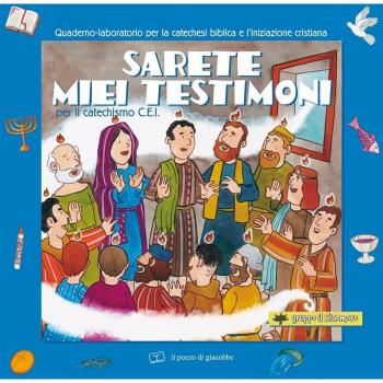 Sarete miei testimoni per il catechismo C.E.I. Quaderno laboratorio per la catechesi biblica e l'iniziazione cristiana.
