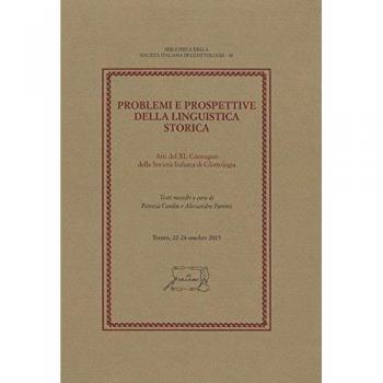 Problemi e prospettive della linguistica storica. Atti del 40° Convegno della Società Italiana di Glottologia (Trento, 22-24 ottobre 2015)