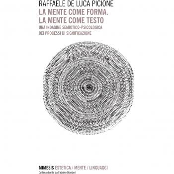 La mente come forma. La mente come testo. Una indagine semiotico-psicologica dei processi di significazione