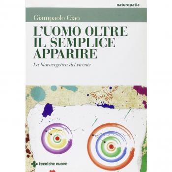 L'uomo oltre il semplice apparire. La bioenergetica del vivente