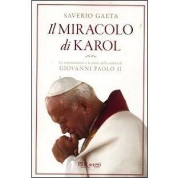 Il miracolo di Karol. Le testimonianze e le prove della santità di Giovanni Paolo II