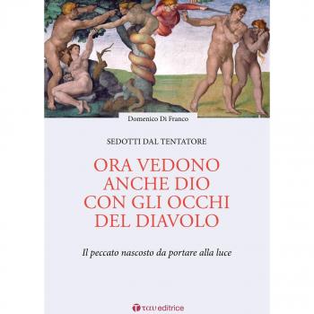 Ora vedono anche Dio con gli occhi del diavolo. Il peccato nascosto da portare alla luce