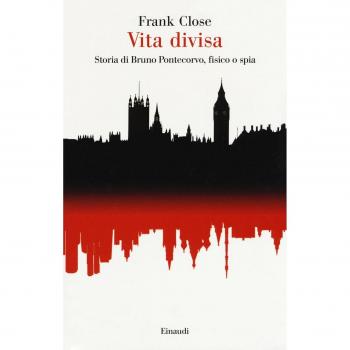 Vita divisa. Storia di Bruno Pontecorvo, fisico o spia