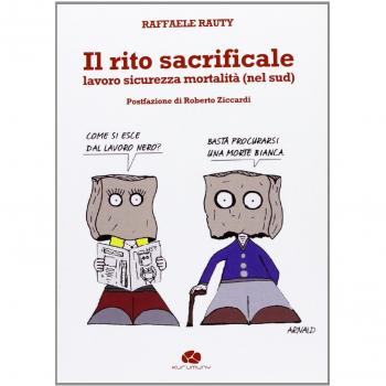Il rito sacrificale. Lavoro sicurezza mortalità