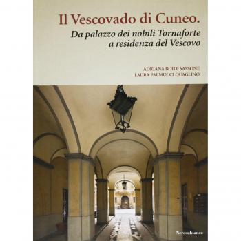 Il vescovado di Cuneo. Da palazzo dei nobili Tornaforte a residenza del vescovo