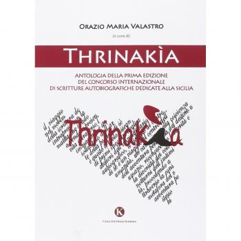 Thrinakìa. Antologia della 1° edizione del Concorso internazionale di scritture autobiografiche dedicate alla Sicilia