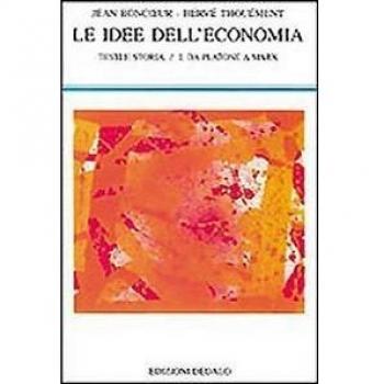Le idee dell'economia. Testi e storia. Da Platone a Marx (Vol. 1)