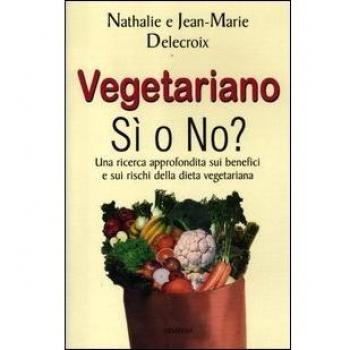 Vegetariano si o no? Una ricerca approfondita sui benefici e sui rischi della dieta vegeteriana