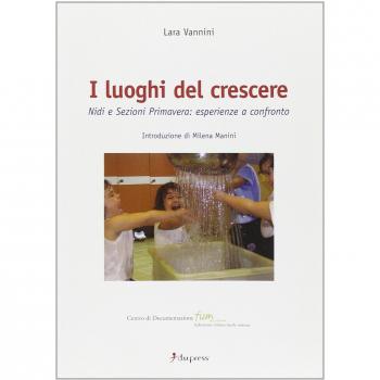 I luoghi del crescere. Nidi e sezioni primavera: esperienze a confronto