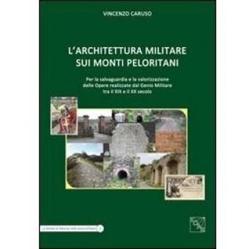 L'architettura militare sui monti Peloritani. Per la salvaguardia e la valorizzazione delle opere realizzate dal genio militare tra il XIX e il XX secolo