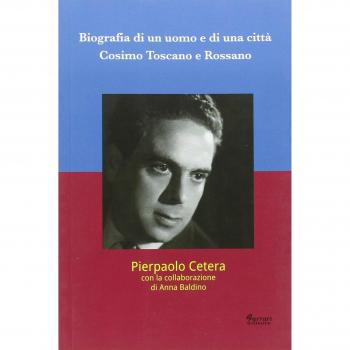 Biografia di un uomo e di una città. Cosimo Toscano e Rossano