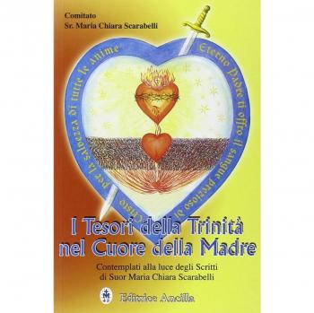 I tesori della Trinità nel cuore della madre contemplati alla luce degli scritti di Suor Maria Chiara Scarabelli