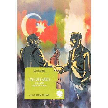 L'alleato azero. Gas e petrolio contro diritti umani