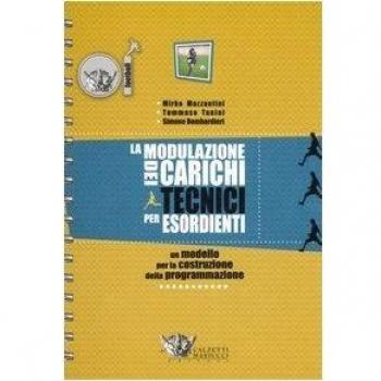 La modulazione dei carichi tecnici per esordienti. 41 proposte di seduta allenante per 14 unità didattiche
