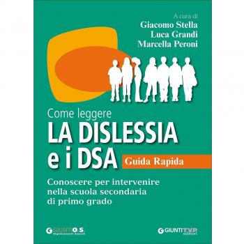 Come leggere la dislessia e i DSA. Guida rapida. Conoscere per intervenire nella scuola secondaria di primo grado