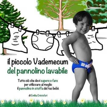 Il piccolo vademecum del pannolino lavabile. Tutto ciò che devi sapere e fare per utilizzare al meglio il pannolino in stoffa del tuo bebè