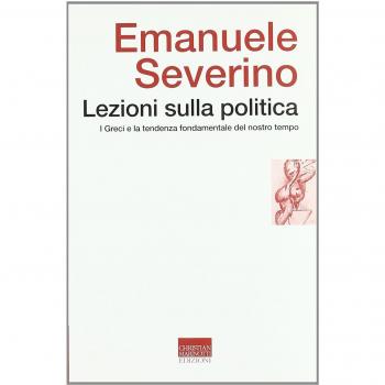 Lezioni sulla politica. I greci e la tendenza fondamentale del nostro tempo