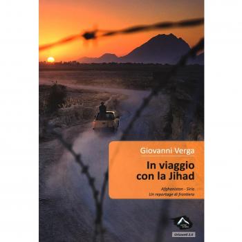 In viaggio con la Jihad. Afghanistan-Siria, un reportage di frontiera