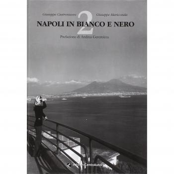 Napoli in bianco e nero. Ediz. illustrata (Vol. 2)