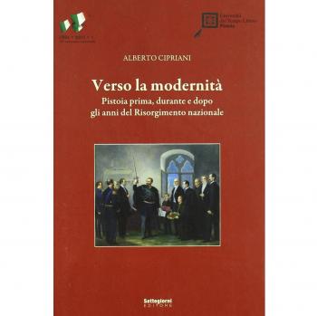 Verso la modernità. Pistoia prima, durante e dopo gli anni del Risorgimento nazionale