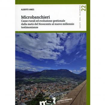 Microbanchieri. Casse rurali ed evoluzione gestionale dalla metà del Novecento al nuovo millennio: testimonianze