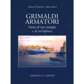 Grimaldi armatori storia di una famiglia e di un'impresa. Ediz. a colori