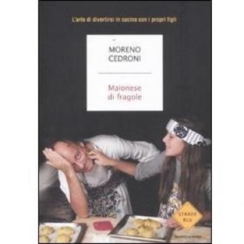 Maionese di fragole. L'arte di divertirsi in cucina con i propri figli