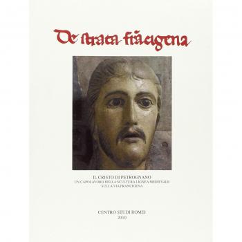 Il Cristo di Petrognano. Un capolavoro della scultura lignea medievale sulla via Francigena