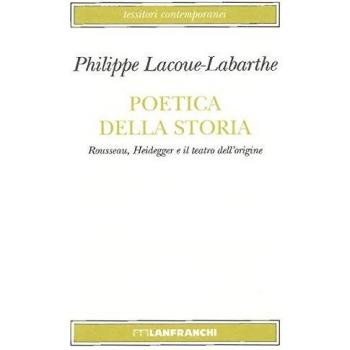 Poetica della storia. Rousseau, Heidegger e il teatro dell'origine