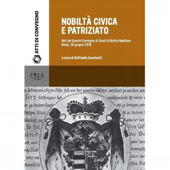 Nobiltà civica e patriziato. Atti del quarto Convegno di studi di diritto nobiliare (Roma, 26 giugno 2015)