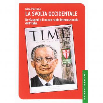 La svolta occidentale. De Gasperi e il nuovo ruolo internazionale dell'Italia