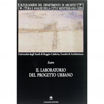 Il laboratorio del progetto urbano. Ipotesi, dibattito, sperimentazione