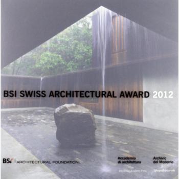 BSI Swiss Architectural Award 2012. Ediz. italiana e inglese