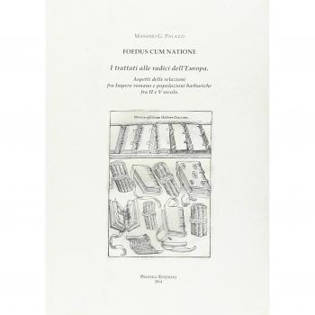 Foedus cum natione. I trattati alle radici dell'Europa. Aspetti delle relazioni fra Impero romano e popolazioni barbariche fra II e V secolo