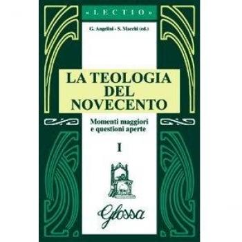 La teologia del Novecento. Momenti maggiori e questioni aperte